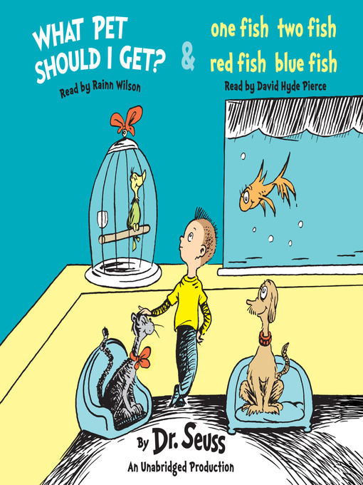 Title details for What Pet Should I Get? & One Fish Two Fish Red Fish Blue Fish by Dr. Seuss - Wait list